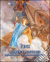 Pegi nomen e fontibus. Pegli, Multedo e S. Carlo, arte e storia delle chiese libro