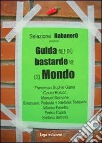 Guida alle più bastarde vie del mondo libro