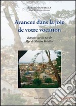 Avancez dans la joie de votre vocatione. Retraite sur les pas de Mgr de Marion Brésillac libro