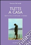 Tutte a casa libro di Provinciali Francesco