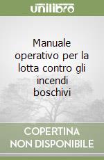 Manuale operativo per la lotta contro gli incendi boschivi