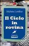 Il cielo in rovina libro di Lorefice Michele