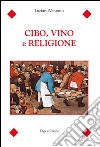 Cibo, vino e religione libro di Venzano Luciano