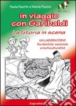 In viaggio con Garibaldi. La storia in scena. Un laboratorio fra identità nazionale e multiculturalità