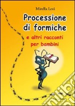 La processione di formiche e altri racconti per bambini