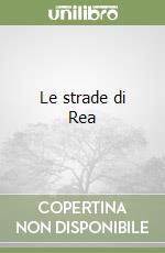 Le strade di Rea libro