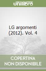 LG argomenti (2012). Vol. 4 libro