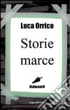 Storie marce libro di Orrico Luca