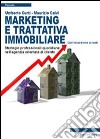 Marketing e trattativa immobiliare. Strategie professionali quotidiane nell'agenzia orientata al cliente libro