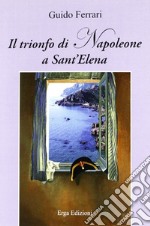 Il trionfo di Napoleone a Sant'Elena libro