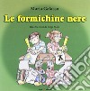 Le formichine nere libro di Galasso Maria