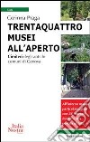 Trentaquattro musei all'aperto. Cimiteri degli antichi comuni di Genova libro