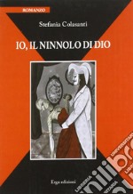 Io, il ninnolo di Dio libro