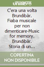 C'era una volta Brundibàr. Fiaba musicale per non dimenticare-Music for memory. Brundibàr. Storia di un progetto europeo. Con CD Audio libro