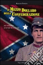 Il mezzo dollaro della Confederazione. Un racconto dei tempi di Lincoln