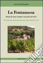 La Fontanassa. Storia di una secolare masseria di Gavi. Ediz. italiana e inglese libro