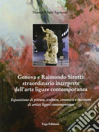 Genova e Raimondo Sirotti. Ediz. illustrata