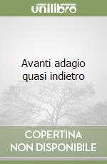 Avanti adagio quasi indietro libro