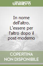 In nome dell'altro. L'essere per l'altro dopo il post-moderno