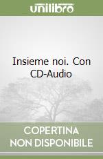 Insieme noi. Con CD-Audio