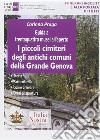 Guida a trentaquattro musei all'aperto. I piccoli cimiteri degli antichi comuni della grande Genova libro