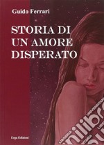 Storia di un amore disperato libro