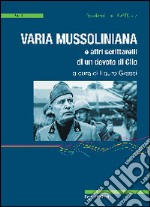 Varia mussoliniana e altri scrittarelli di un devoto di Clio