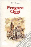 Pregare oggi libro