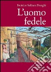 L'uomo fedele libro di Solinas Donghi Beatrice