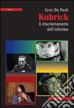 Kubrick. Il disorientamento dell'individuo libro