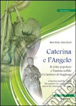 Caterina e l'angelo. Il volto popolare e l'anima nobile del cimitero di Staglieno libro