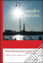 Raccolta di poesie in genovese dal 1970 al 2000. Testo genovese e italiano