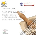 Genova gourmet. Storie e ricette della tradizione-History, recipes and traditions. Ediz. bilingue libro