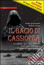 Il bacio di Cassiopea. Da millenni, ogni cinquecento anni, i sette Sigilli di Phosphoro attendono un nuovo guardiano