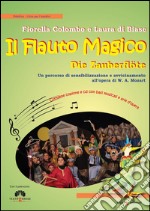 Il flauto magico. Die Zauberflöte. Un percorso di sensibilizzazione e avvicinamento all'opera. Con CD Audio