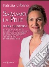 Salviamo la pelle. Guida all'estetica libro