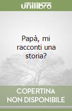 Papà, mi racconti una storia?