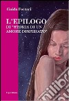 L'epilogo di «Storia di un amore disperato» libro