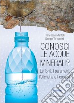 Conosci le acque minerali? Le fonti, i parametri, l'etichetta e i controlli libro