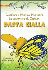 Le avventure di Capitan Pasta Gialla. Ediz. illustrata libro