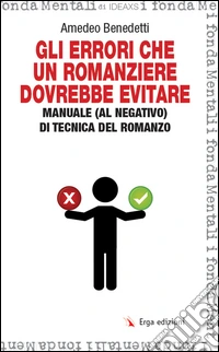 Gli errori che un romanziere dovrebbe evitare. Manuale (al negativo) di tecnica del romanzo