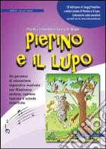 Pierino e il lupo. Un percorso di educazione espressiva musicale con filastrocca cantata, copione teatrale e schede didattiche. Con CD Audio