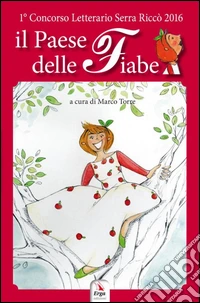 Il paese delle fiabe. Ediz. illustrata libro