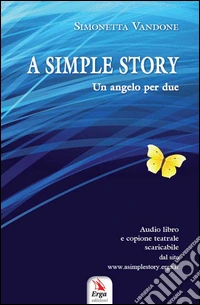 A simple story . Un angelo per due, copione teatrale. Audibro. CD Audio libro