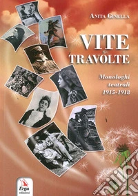 Vite tavolte. Monologhi teatrali 1915-1918 libro