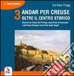 Andar per creuse. Oltre il centro storico. Vol. 3: Itinerari da Piazza del Principe alla Porta di Granarolo e da Piazza Dinegro alla Porta degli Angeli libro