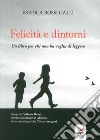 Felicità e dintorni libro di Rossi Galli Franca