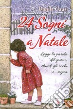 24 sogni a Natale. Ediz. illustrata libro