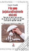 Io sono (as)sicura(tiva)mente educato libro