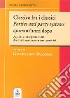 Classico fra i classici. Parties and party systems quarant'anni dopo. Analisi e interpretazione dei mutamenti nei sistemi partitici libro di Pasquino G. (cur.)